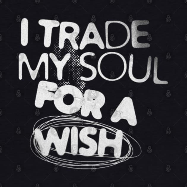 I trade my soul for a wish (White letter) by LEMEDRANO